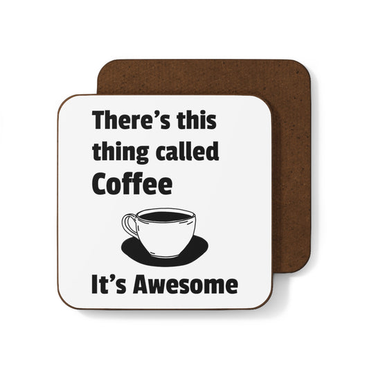 Thing Called Coffee It's Awesome Hardboard Back Coaster